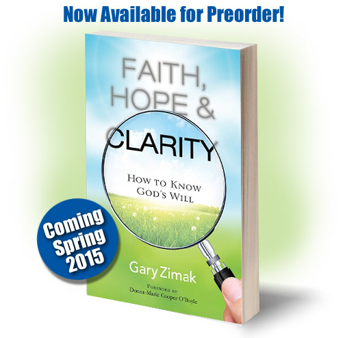 FaithHopeClarityBookPreorder Catholic Speaker and author Gary Zimak announces his latest book - Faith, Hope and Clarity from Servant Books